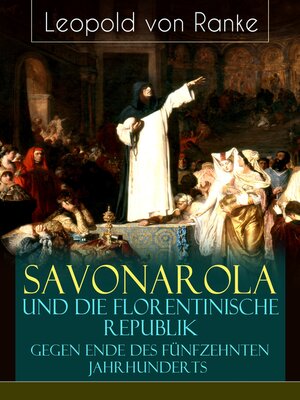cover image of Savonarola und die florentinische Republik gegen Ende des fünfzehnten Jahrhunderts